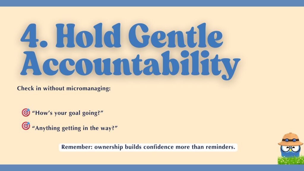 Hold Gentle Accountability' with guiding questions like 'How's your goal going?' and the reminder that ownership builds confidence.
